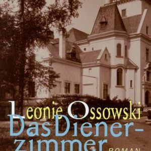 Leonie Ossowski: “Das Dienerzimmer”