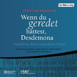 Christine Brückner: “Wenn du geredet hättest, Desdemona”
