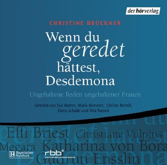 Christine Brückner: “Wenn du geredet hättest, Desdemona”