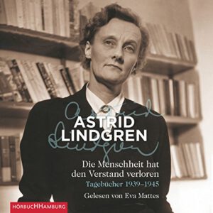 Astrid Lindgren: “Die Menschheit hat den Verstand verloren”
