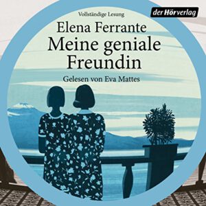 Elena Ferrante: “Meine geniale Freundin”