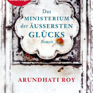 “Das Ministerium des äußersten Glücks” Lesung mit Arundhati Roy & Eva Mattes