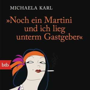 Dorothy Parker Biographie von Michaela Karl: “Noch ein Martini und ich lieg unterm Gastgeber”