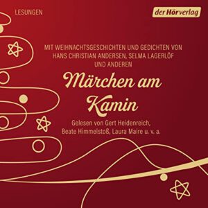 Märchen am Kamin: Weihnachtsgeschichten und Gedichte von Hans Christian Andersen, Selma Lagerlöf und anderen