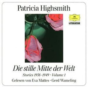 Patricia Highsmith: “Die stille Mitte der Welt”